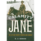 Calamity Jane: The Life and Legend of Martha Jane Cannary - Paperback