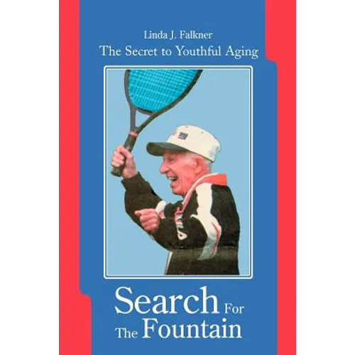 Search For The Fountain: The Secret to Youthful Aging - Paperback