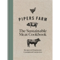 Pipers Farm Sustainable Meat Cookbook: Recipes & Wisdom for Considered Carnivores - Hardcover