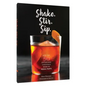 Shake. Stir. Sip.: More Than 50 Effortless Cocktails Made in Equal Parts - Hardcover