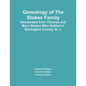 Genealogy Of The Stokes Family: Descended From Thomas And Mary Stokes Who Settled In Burlington County, N. J. - Paperback