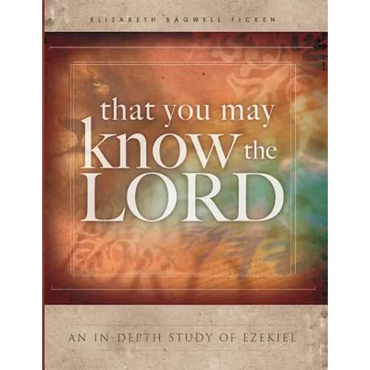That You May Know the Lord: An in-depth study of Ezekiel - Paperback