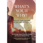 What's Your Why? - Paperback