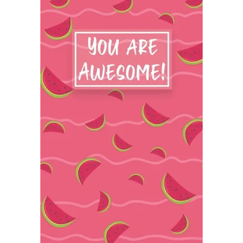 You Are Awesome!: Watermelon Cute gifts colored pattern - Paperback