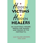 Hidden Victims Hidden Healers: An Eight-Stage Healing Process For Families And Friends Of The Mentally Ill - Paperback