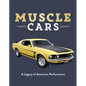 Muscle Cars: A Legacy of American Performance - Hardcover
