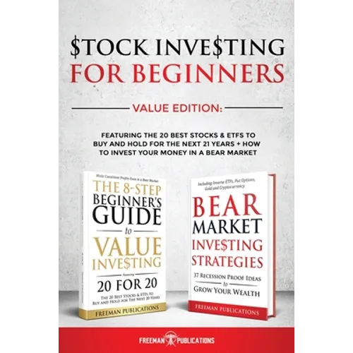 Stock Investing For Beginners Value Edition: Featuring 20 Stocks & ETFs To Buy and Hold For The Next 21 Years + How to Invest Your Money in a Bear Mar - Paperback