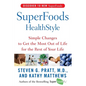 Superfoods Healthstyle: Simple Changes to Get the Most Out of Life for the Rest of Your Life - Paperback