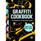Graffiti Cookbook: The Complete Do-It-Yourself-Guide to Graffiti - Paperback