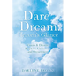 Dare to Dream: Visions & Dreams, Prophetic Utterances, and Occurrences - Paperback