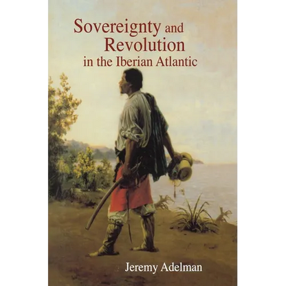 Sovereignty and Revolution in the Iberian Atlantic - Paperback