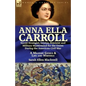 Anna Ella Carroll: Secret Strategist, Genius, Feminist and Military Mastermind for the Union During the American Civil War-A Military Genius and Life - Paperback
