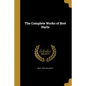The Complete Works of Bret Harte - Paperback