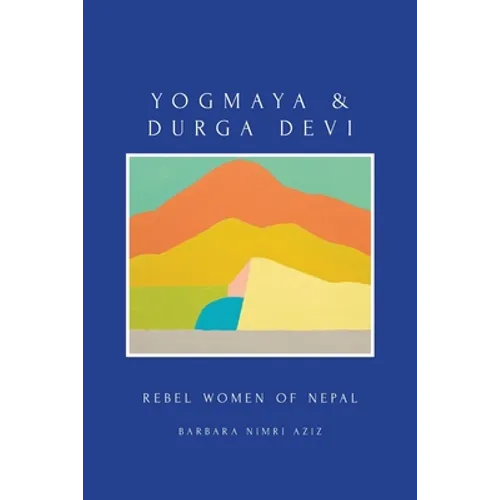 Yogmaya & Durga Devi: Rebel Women of Nepal - Paperback