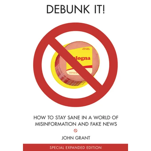 Debunk It! Fake News Edition: How to Stay Sane in a World of Misinformation - Paperback