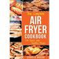 Air fryer cookbook: For Quick and Healthy Meals - Paperback