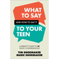 What to Say and How to Say It to Your Teen: A Parent's Guide to 30 Tricky Conversations - Paperback