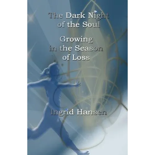 The Dark Night of the Soul: Growing in the Season of Loss - Paperback