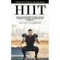 Hiit: Fastest Way to Burn Fat and Lose Weight (Effective High Intensity Interval Training Workouts, Exercises, and Routines- Hiit Workouts) - Paperback