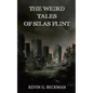 The Weird Tales of Silas Flint - Paperback