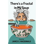 There's a Fractal in My Soup - Hardcover