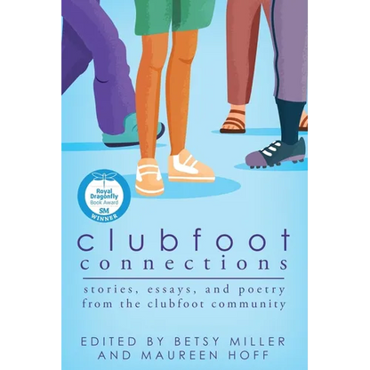 Clubfoot Connections: Stories, Essays, and Poetry from the Clubfoot Community - Paperback