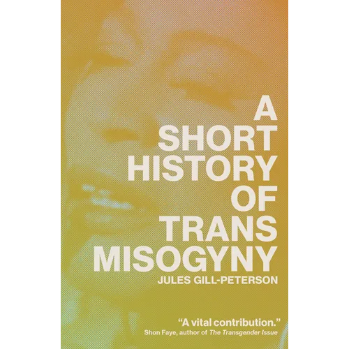 A Short History of Trans Misogyny - Paperback
