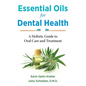 Essential Oils for Dental Health: A Holistic Guide to Oral Care and Treatment - Paperback