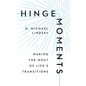 Hinge Moments: Making the Most of Life's Transitions - Hardcover