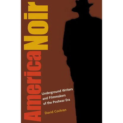 America Noir: Underground Writers and Filmmakers of the Postwar Era - Paperback