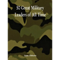 50 Great Military Leaders of All Time - Hardcover