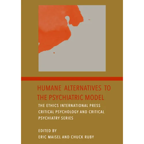 Humane Alternatives to the Psychiatric Model - Hardcover