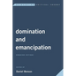 Domination and Emancipation: Remaking Critique - Paperback