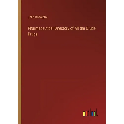 Pharmaceutical Directory of All the Crude Drugs - Paperback