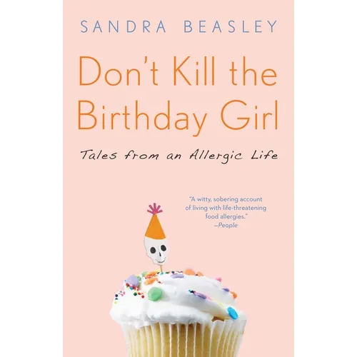 Don't Kill the Birthday Girl: Tales from an Allergic Life - Paperback