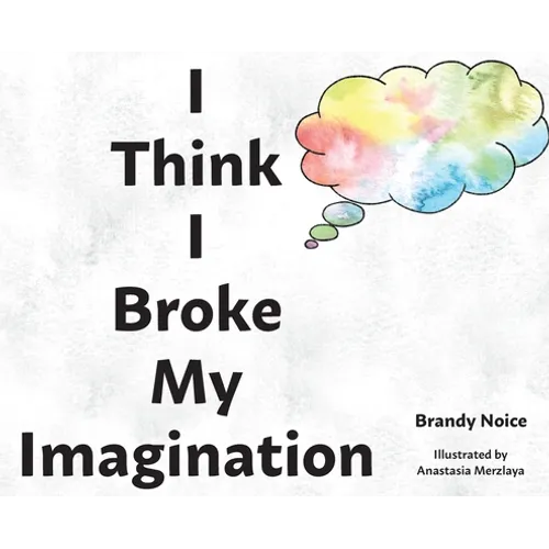 I Think I Broke My Imagination - Hardcover