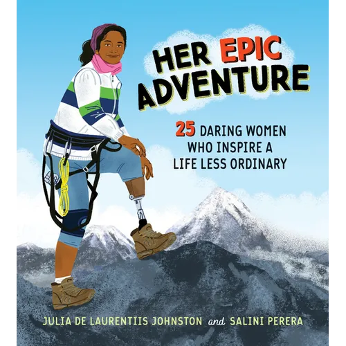 Her Epic Adventure: 25 Daring Women Who Inspire a Life Less Ordinary - Hardcover
