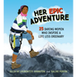 Her Epic Adventure: 25 Daring Women Who Inspire a Life Less Ordinary - Hardcover