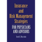 Insurance and Risk Management Strategies for Physicians and Advisors: A Strategic Approach - Paperback