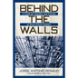 Behind the Walls: A Guide for Families and Friends of Texas Prison Inmates - Paperback
