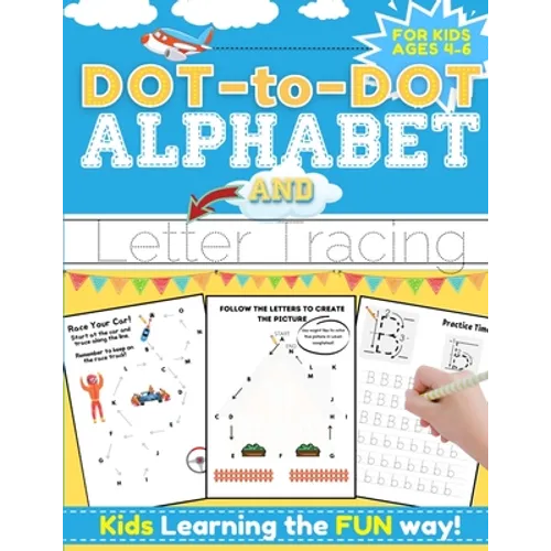 Dot-to-Dot Alphabet and Letter Tracing for Kids Ages 4-6: A Fun and Interactive Workbook for Kids to Learn the Alphabet with dot-to-dot lines, shapes, - Paperback