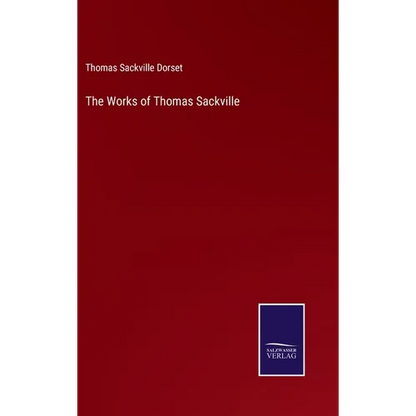 The Works of Thomas Sackville - Hardcover