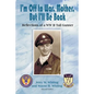 I'm Off to War, Mother, But I'll Be Back: Reflections of a WWII Tail Gunner - Paperback