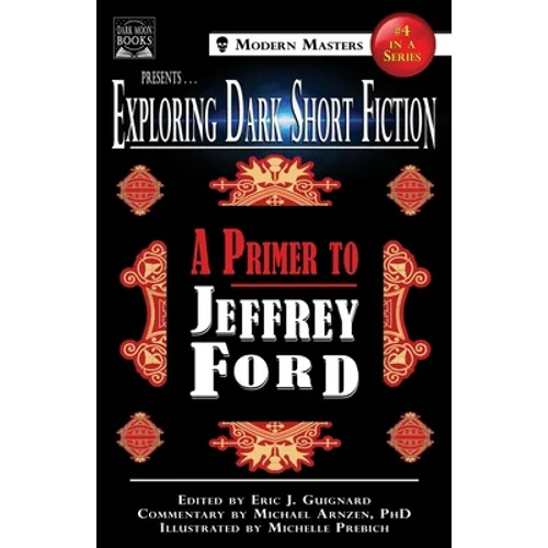 Exploring Dark Short Fiction #4: A Primer to Jeffrey Ford - Paperback