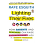 Lighting Their Fires: How Parents and Teachers Can Raise Extraordinary Kids in a Mixed-up, Muddled-up, Shook-up World - Paperback