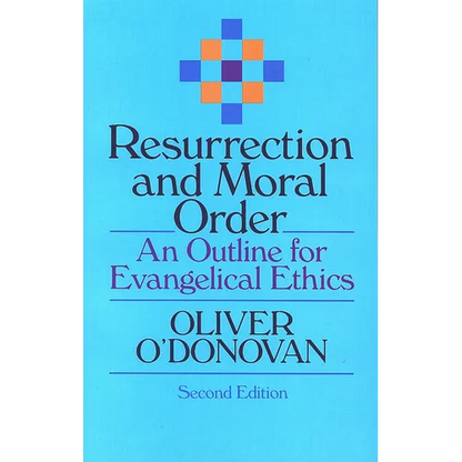 Resurrection and Moral Order: An Outline for Evangelical Ethics - Paperback