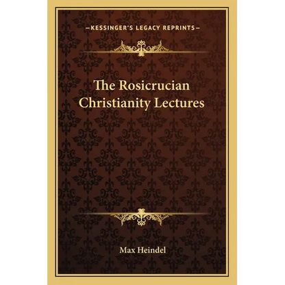 The Rosicrucian Christianity Lectures - Paperback