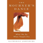 The Mourner's Dance: What We Do When People Die - Paperback