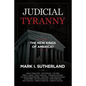 Judicial Tyranny - The New Kings of America - Paperback