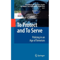 To Protect and to Serve: Policing in an Age of Terrorism - Hardcover